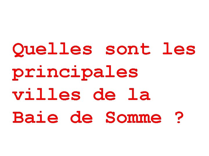 Quelles sont les principales villes de la Baie de Somme ? 