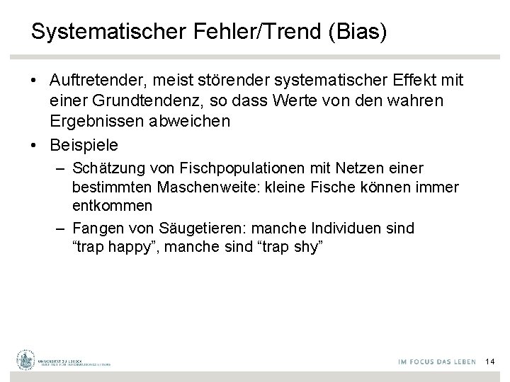 Systematischer Fehler/Trend (Bias) • Auftretender, meist störender systematischer Effekt mit einer Grundtendenz, so dass