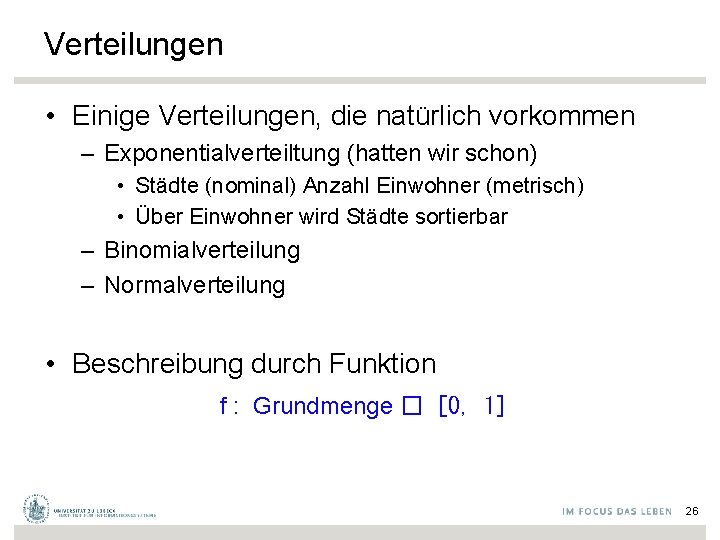 Verteilungen • Einige Verteilungen, die natürlich vorkommen – Exponentialverteiltung (hatten wir schon) • Städte