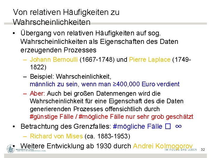 Von relativen Häufigkeiten zu Wahrscheinlichkeiten • Übergang von relativen Häufigkeiten auf sog. Wahrscheinlichkeiten als