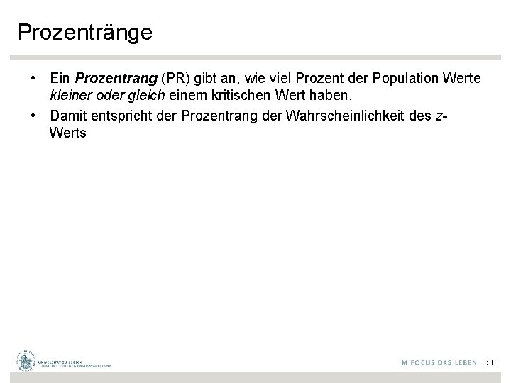 Prozentränge • Ein Prozentrang (PR) gibt an, wie viel Prozent der Population Werte kleiner