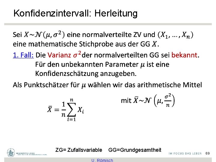 Konfidenzintervall: Herleitung • ZG= Zufallsvariable GG=Grundgesamtheit 69 