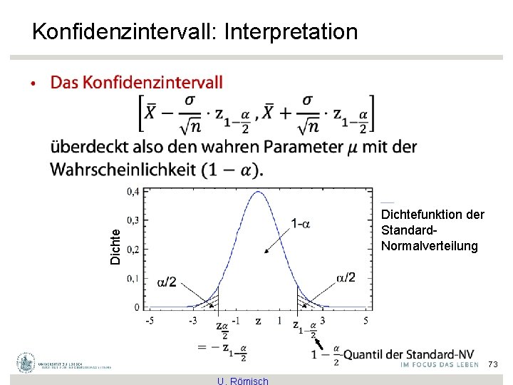 Konfidenzintervall: Interpretation Dichte • Dichtefunktion der Standard. Normalverteilung 73 