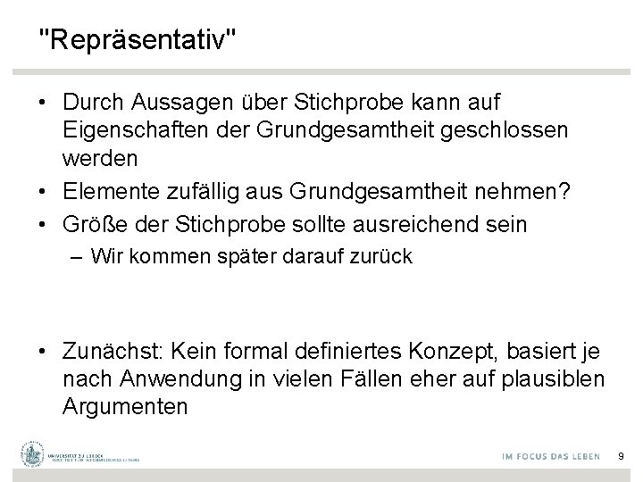 "Repräsentativ" • Durch Aussagen über Stichprobe kann auf Eigenschaften der Grundgesamtheit geschlossen werden •