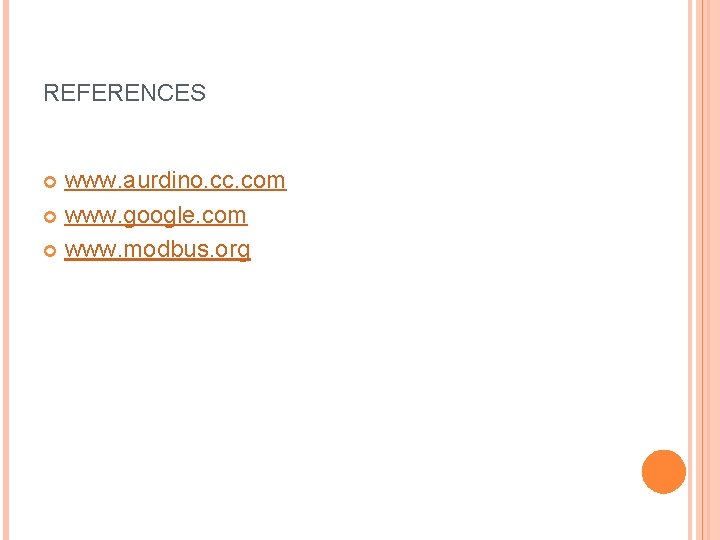 REFERENCES www. aurdino. cc. com www. google. com www. modbus. org 