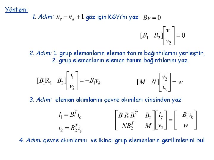 Yöntem: 1. Adım: göz için KGYı’nı yaz 2. Adım: 1. grup elemanların eleman tanım