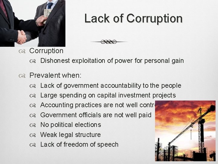 Lack of Corruption Dishonest exploitation of power for personal gain Prevalent when: Lack of