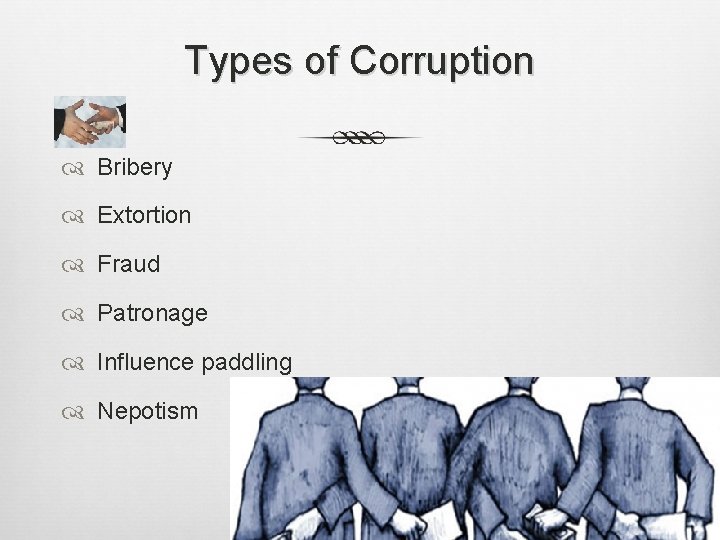 Types of Corruption Bribery Extortion Fraud Patronage Influence paddling Nepotism 