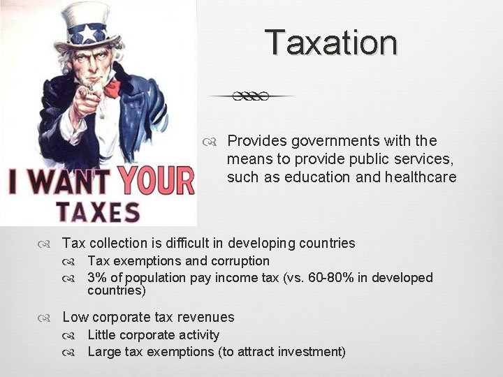 Taxation Provides governments with the means to provide public services, such as education and