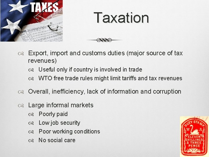 Taxation Export, import and customs duties (major source of tax revenues) Useful only if