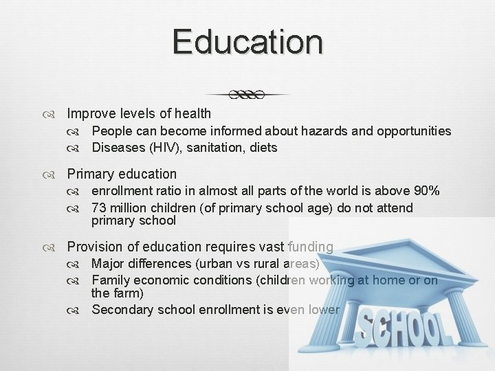 Education Improve levels of health People can become informed about hazards and opportunities Diseases