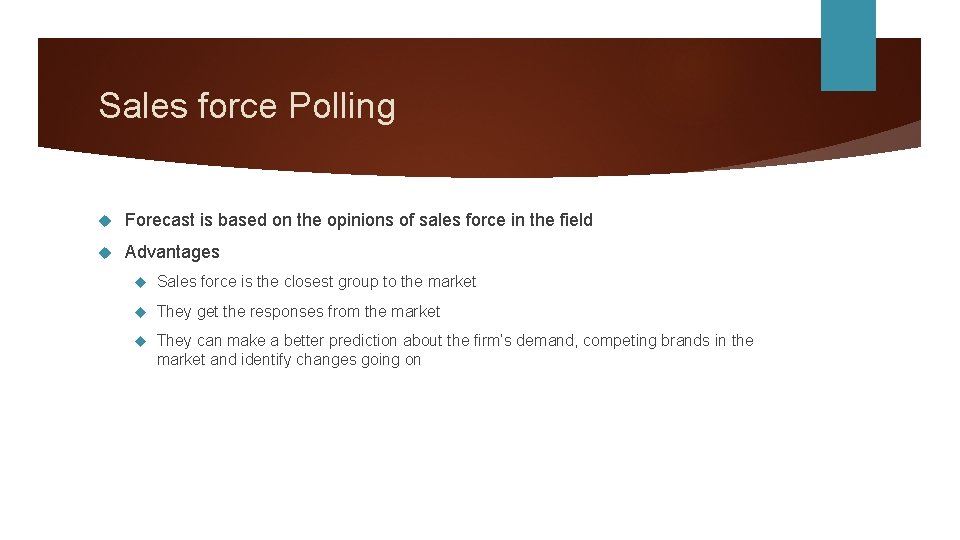 Sales force Polling Forecast is based on the opinions of sales force in the