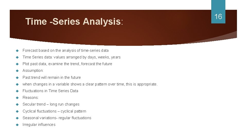 Time -Series Analysis: Forecast based on the analysis of time-series data Time Series data: