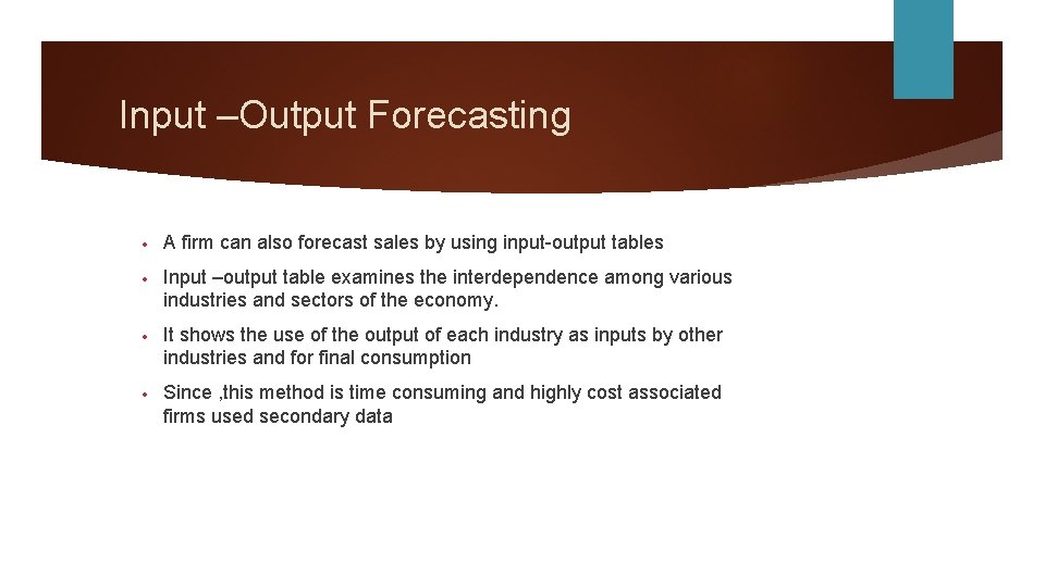 Input –Output Forecasting • A firm can also forecast sales by using input-output tables