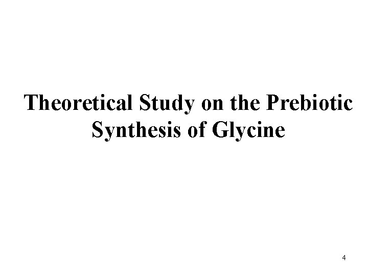 Theoretical Study on the Prebiotic Synthesis of Glycine 4 