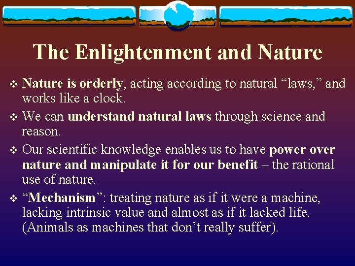 The Enlightenment and Nature is orderly, acting according to natural “laws, ” and works
