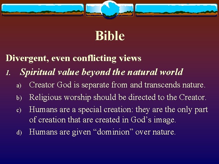 Bible Divergent, even conflicting views 1. Spiritual value beyond the natural world a) b)