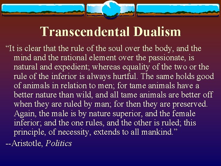 Transcendental Dualism “It is clear that the rule of the soul over the body,