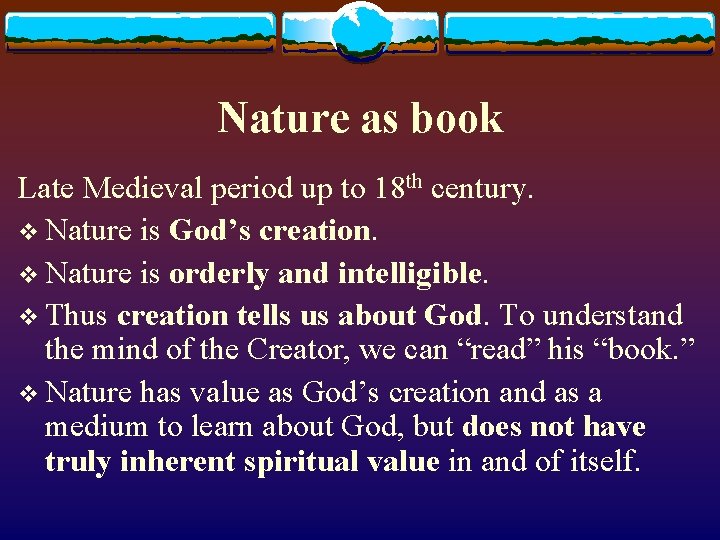 Nature as book Late Medieval period up to 18 th century. v Nature is