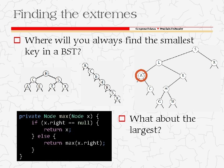 Finding the extremes Computer Science Otterbein University o Where will you always find the