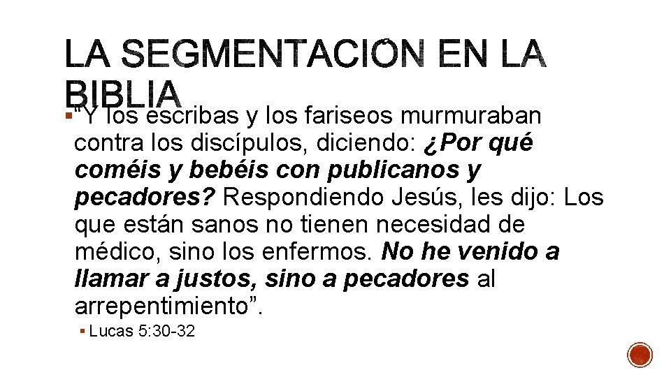 §“Y los escribas y los fariseos murmuraban contra los discípulos, diciendo: ¿Por qué coméis