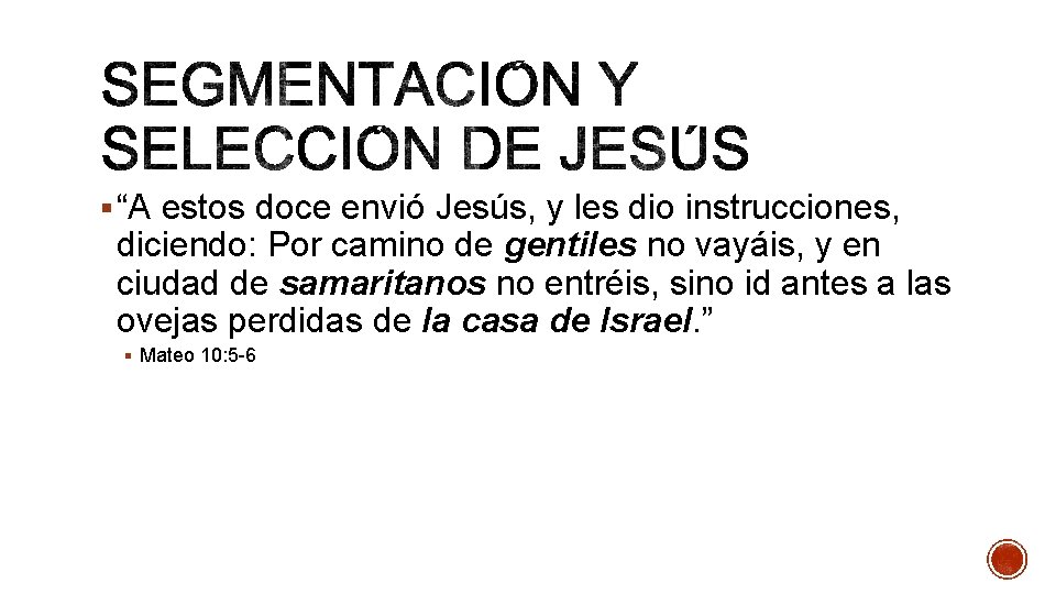 § “A estos doce envió Jesús, y les dio instrucciones, diciendo: Por camino de