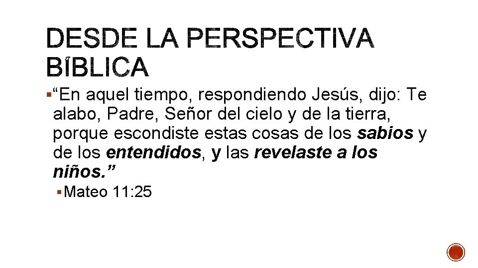 §“En aquel tiempo, respondiendo Jesús, dijo: Te alabo, Padre, Señor del cielo y de