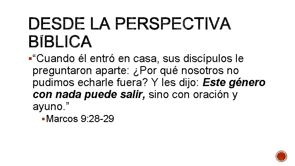 §“Cuando él entró en casa, sus discípulos le preguntaron aparte: ¿Por qué nosotros no