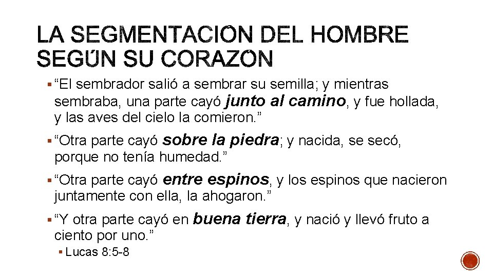 § “El sembrador salió a sembrar su semilla; y mientras sembraba, una parte cayó