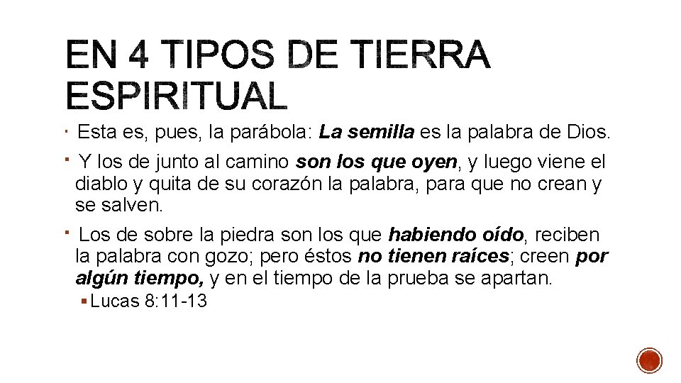 § Esta es, pues, la parábola: La semilla es la palabra de Dios. §