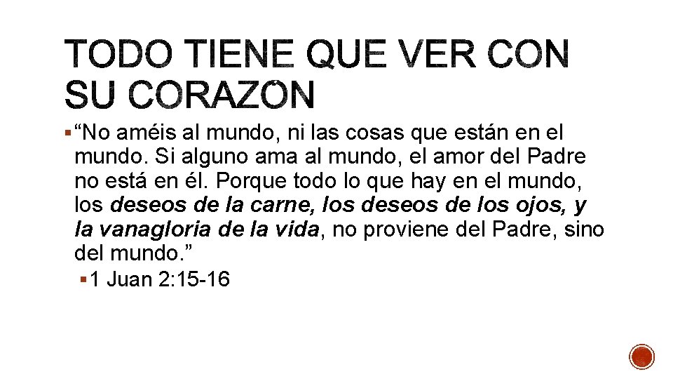 § “No améis al mundo, ni las cosas que están en el mundo. Si