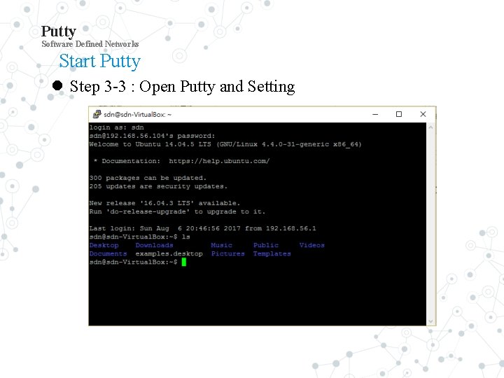 Putty Software Defined Networks Start Putty Step 3 -3 : Open Putty and Setting