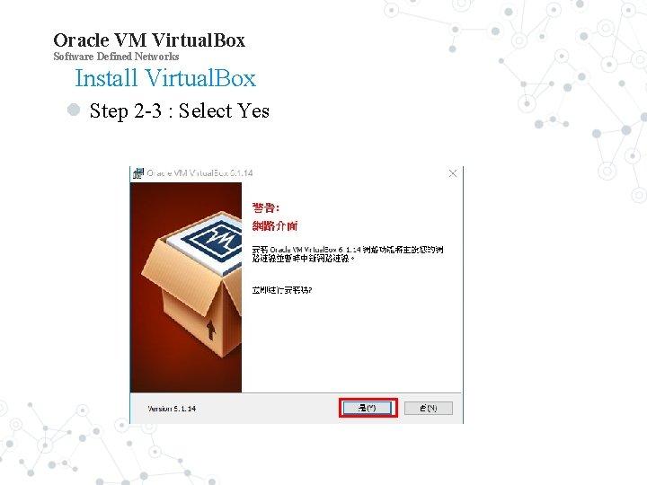 Oracle VM Virtual. Box Software Defined Networks Install Virtual. Box Step 2 -3 :