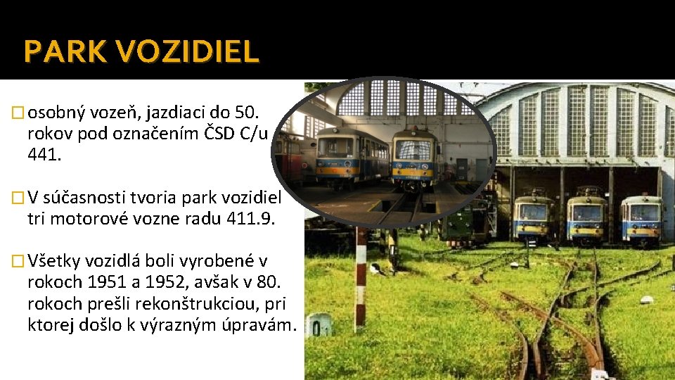 PARK VOZIDIEL � osobný vozeň, jazdiaci do 50. rokov pod označením ČSD C/u 441.