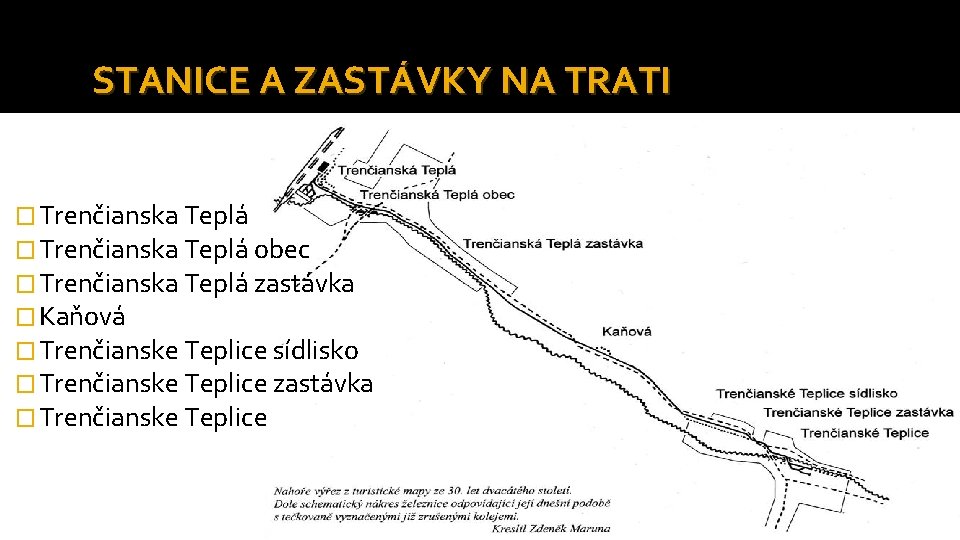 STANICE A ZASTÁVKY NA TRATI � Trenčianska Teplá obec � Trenčianska Teplá zastávka �