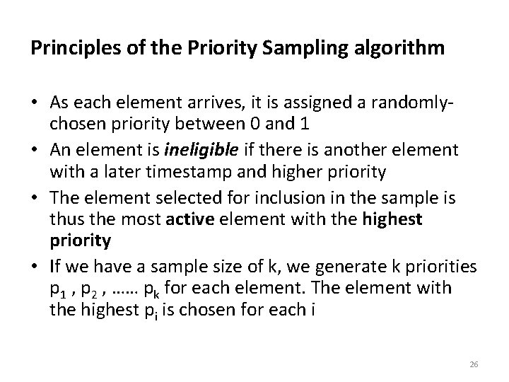Principles of the Priority Sampling algorithm • As each element arrives, it is assigned