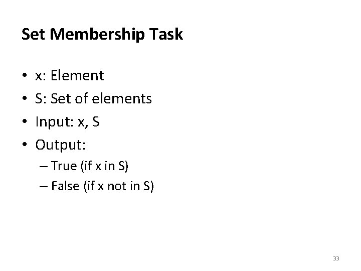 Set Membership Task • • x: Element S: Set of elements Input: x, S