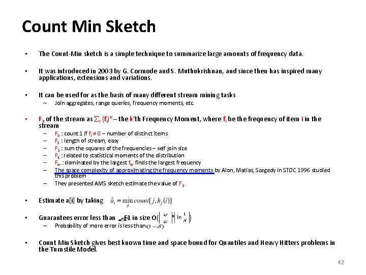 Count Min Sketch • The Count-Min sketch is a simple technique to summarize large