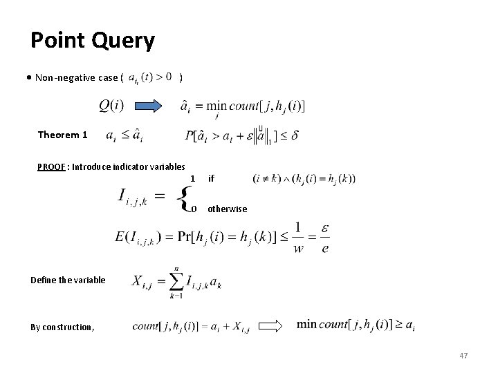 Point Query Non-negative case ( ) Theorem 1 PROOF : Introduce indicator variables 1