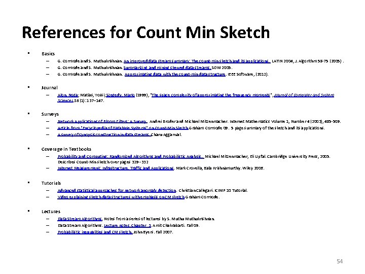 References for Count Min Sketch • Basics – – – • Journal – •