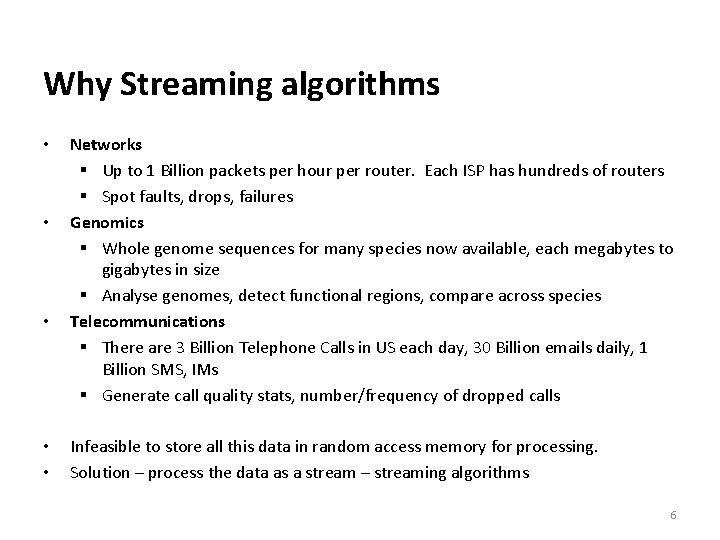 Why Streaming algorithms • • • Networks § Up to 1 Billion packets per
