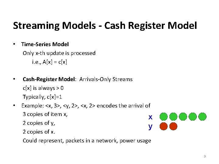 Streaming Models - Cash Register Model • Time-Series Model Only x-th update is processed