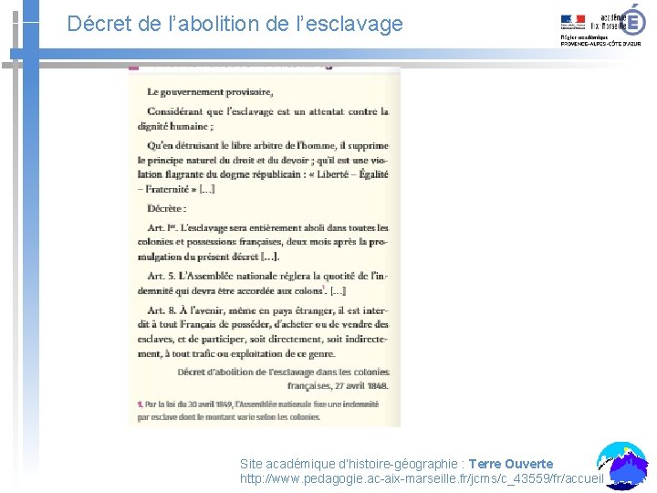 Décret de l’abolition de l’esclavage Site académique d’histoire-géographie : Terre Ouverte http: //www. pedagogie.