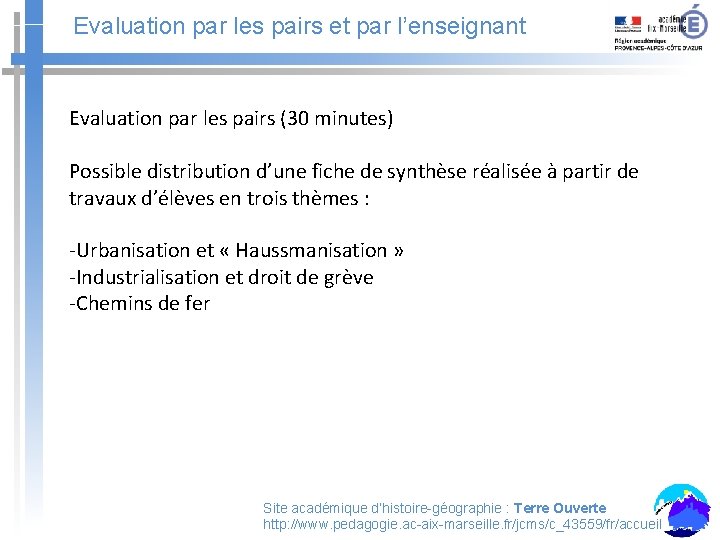 Evaluation par les pairs et par l’enseignant Evaluation par les pairs (30 minutes) Possible