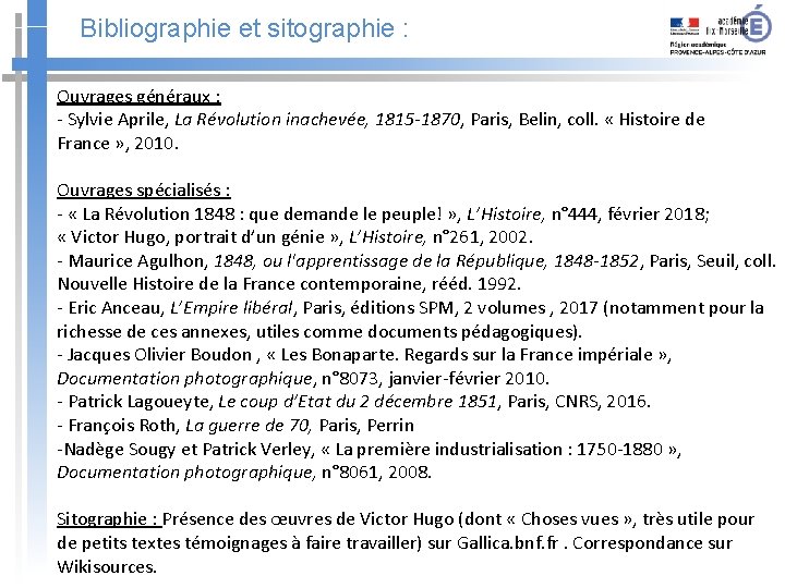 Bibliographie et sitographie : Ouvrages généraux : - Sylvie Aprile, La Révolution inachevée, 1815