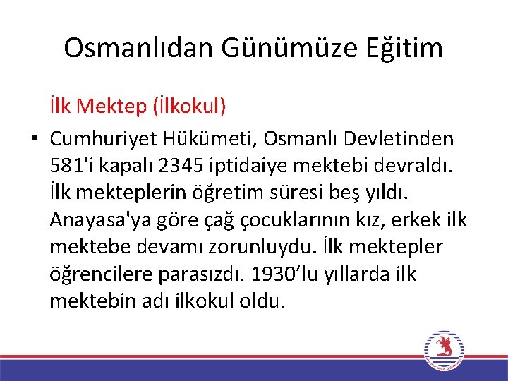 Osmanlıdan Günümüze Eğitim İlk Mektep (İlkokul) • Cumhuriyet Hükümeti, Osmanlı Devletinden 581'i kapalı 2345
