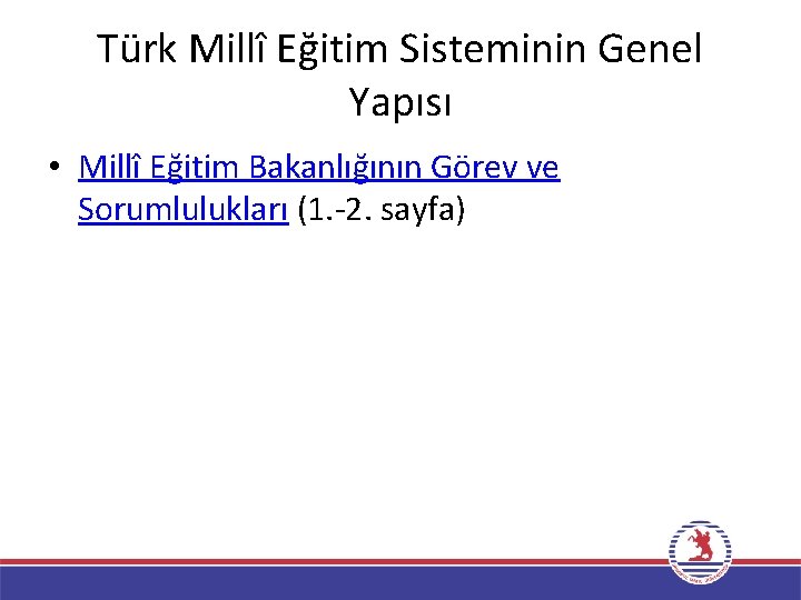 Türk Millî Eğitim Sisteminin Genel Yapısı • Millî Eğitim Bakanlığının Görev ve Sorumlulukları (1.