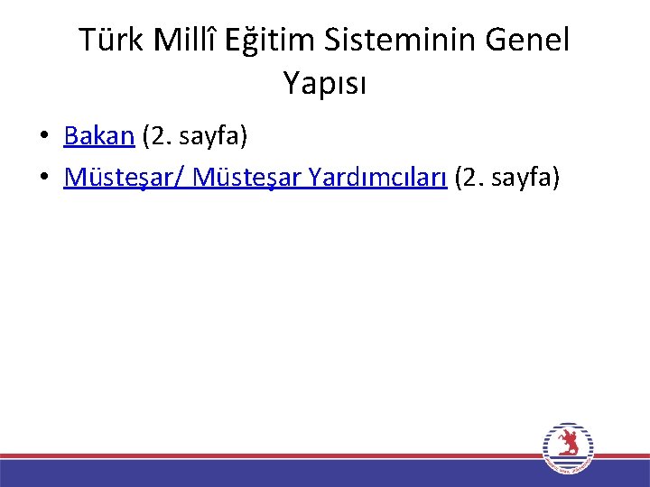 Türk Millî Eğitim Sisteminin Genel Yapısı • Bakan (2. sayfa) • Müsteşar/ Müsteşar Yardımcıları