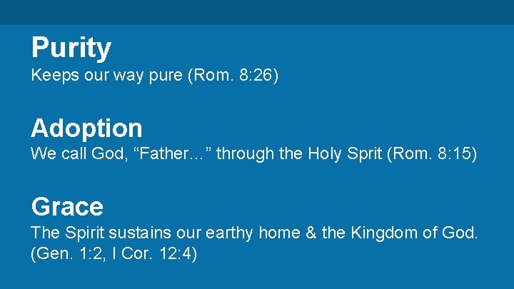Purity Keeps our way pure (Rom. 8: 26) Adoption We call God, “Father…” through