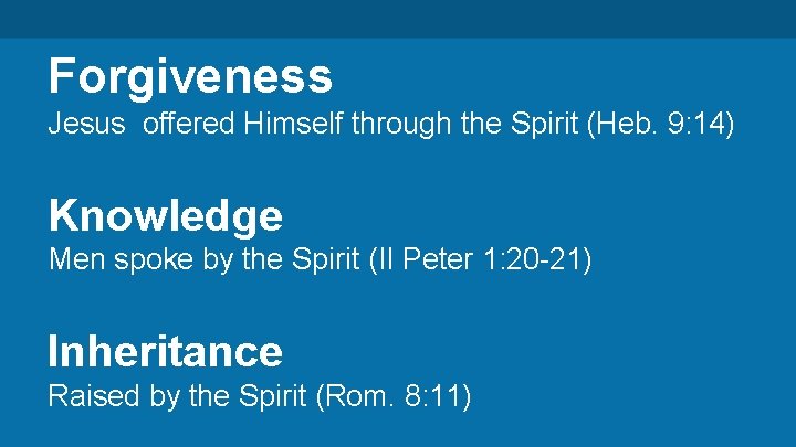 Forgiveness Jesus offered Himself through the Spirit (Heb. 9: 14) Knowledge Men spoke by
